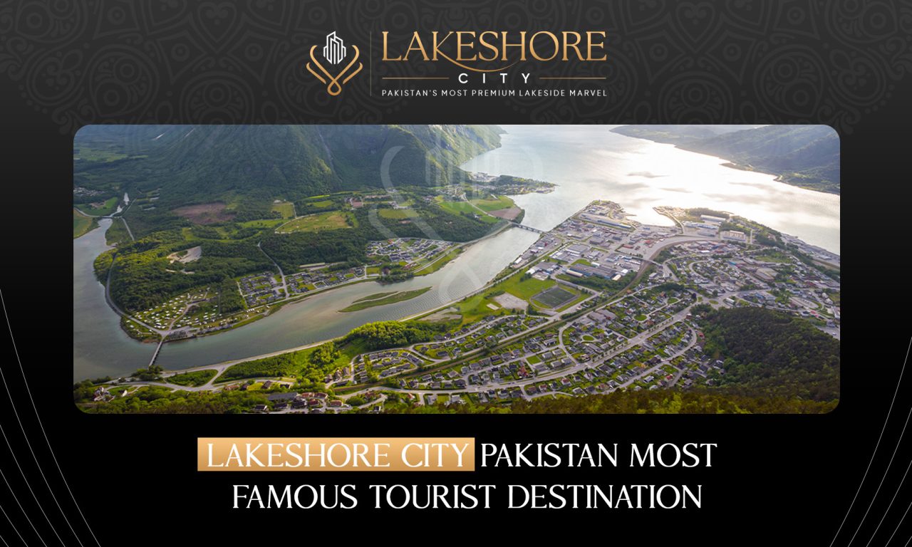 Lakeshore City Pakistan Most Famous Tourist Destination