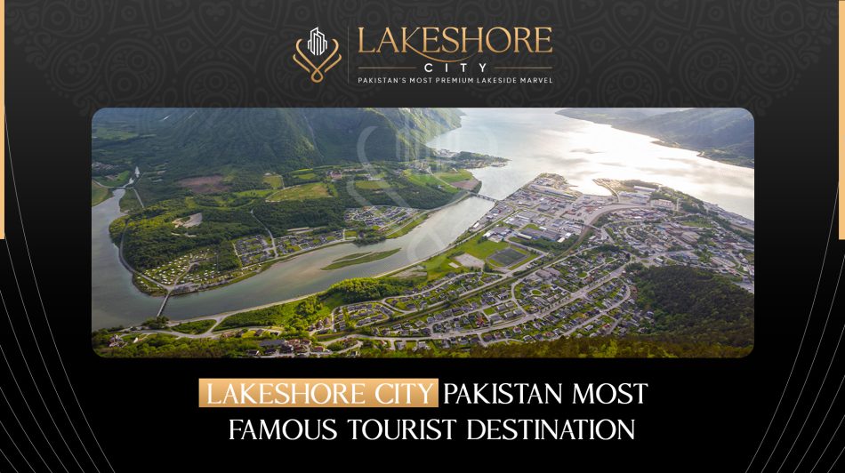 Lakeshore City Pakistan Most Famous Tourist Destination