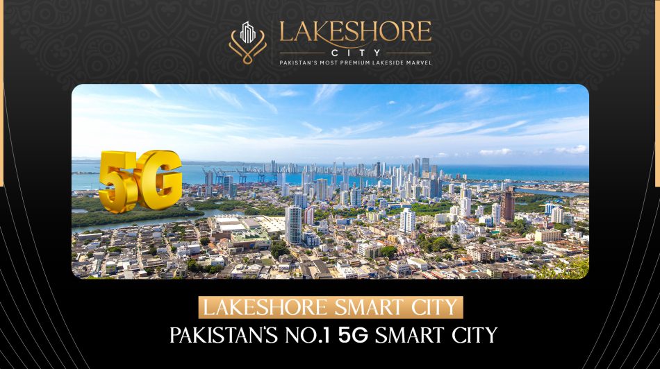 Lakeshore City Pakistan’s No.1 5G Smart city