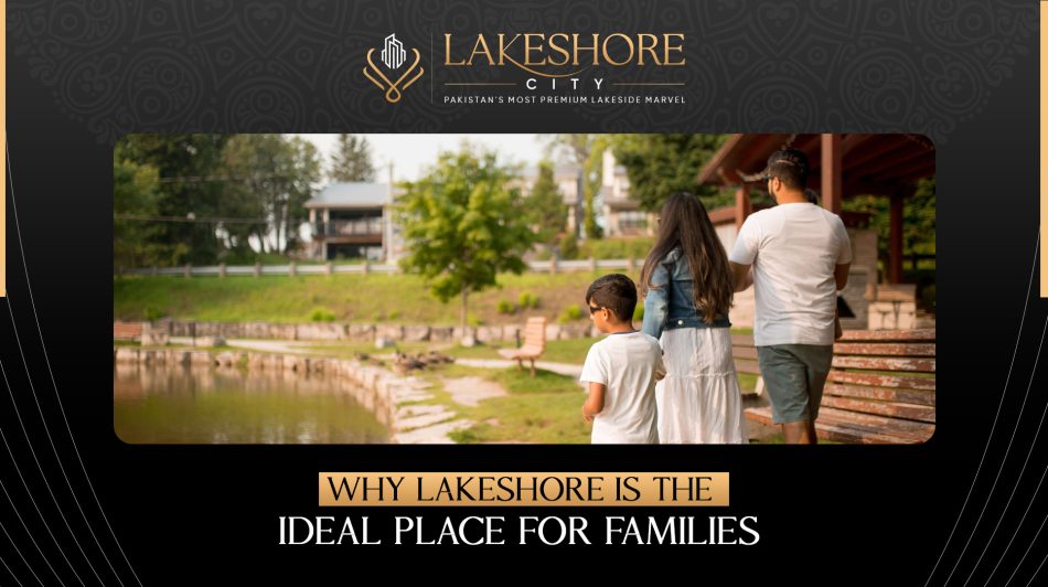 Why Lakeshore is the Ideal Place for Families