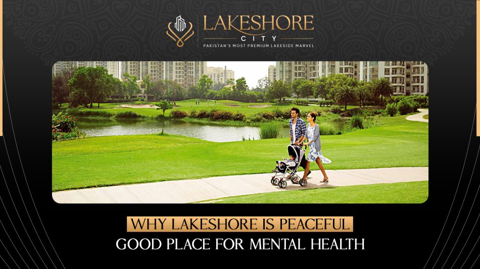 Why Lakeshore is Peaceful & Good Place for Mental Health