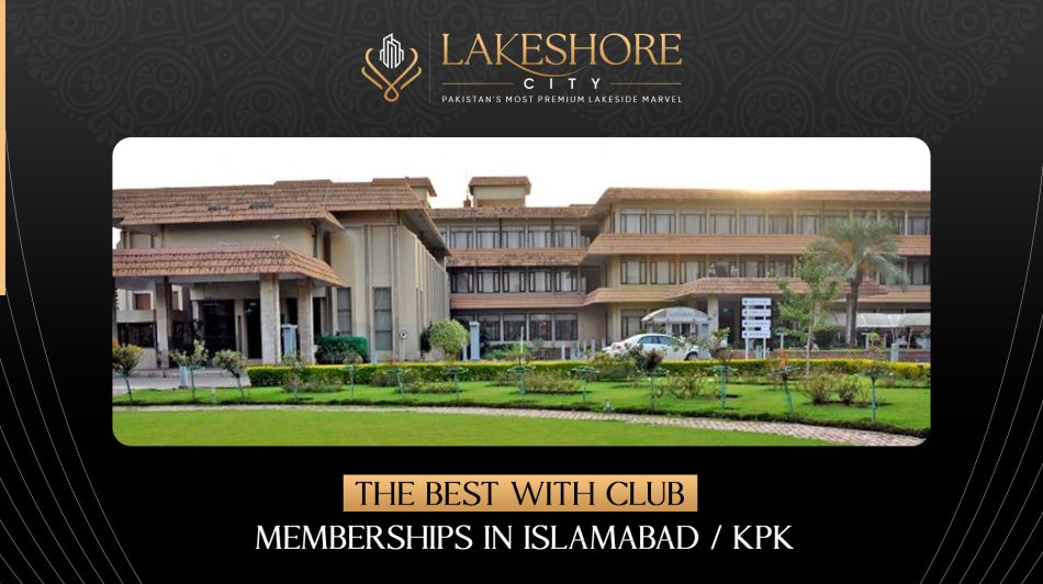 Discover the Best Club Memberships in Islamabad and KPK