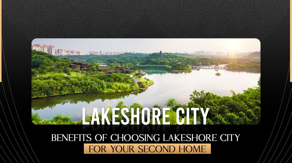 Benefits of Choosing Lakeshore City for Your Second Home