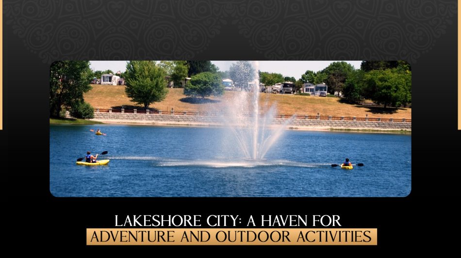 Lakeshore City: A Haven for Adventure and Outdoor Activities