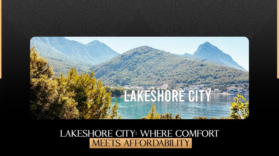 Lakeshore City: Where Comfort Meets Affordability