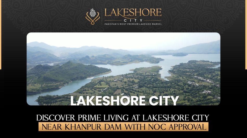 Discover Prime Living at Lakeshore City Near Khanpur Dam with TMA Approval