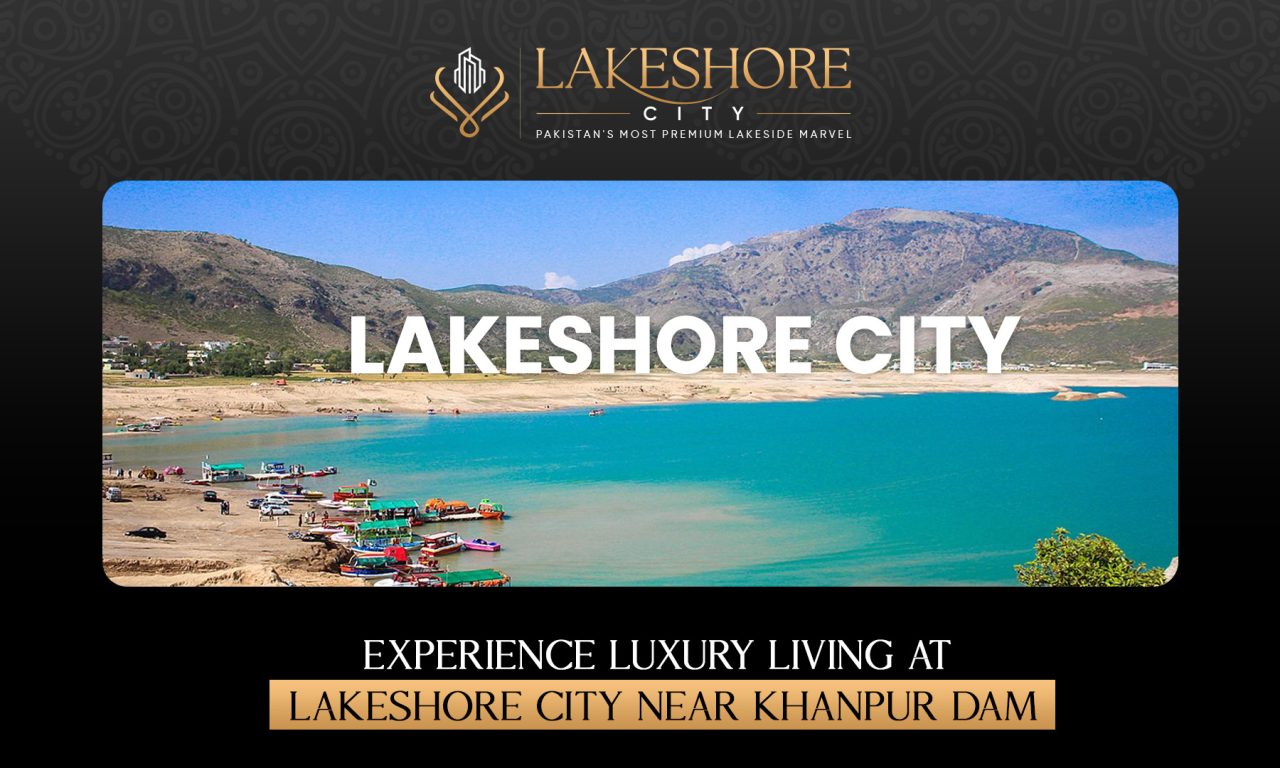 Experience Luxury Living at Lakeshore City Near Khanpur Dam