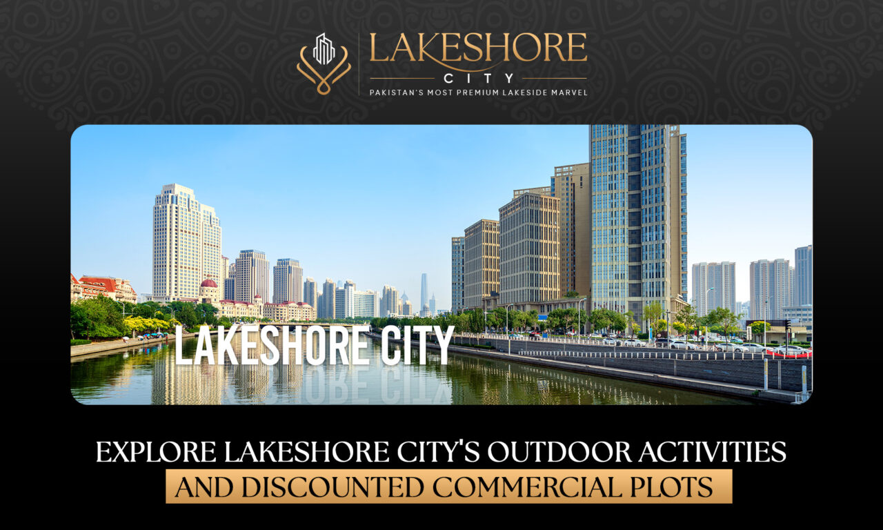 Explore Lakeshore City’s Outdoor Activities and Discounted Commercial Plots