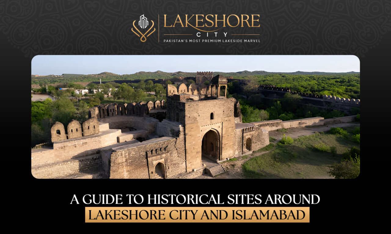 A Guide to Historical Sites Around Lakeshore City and Islamabad