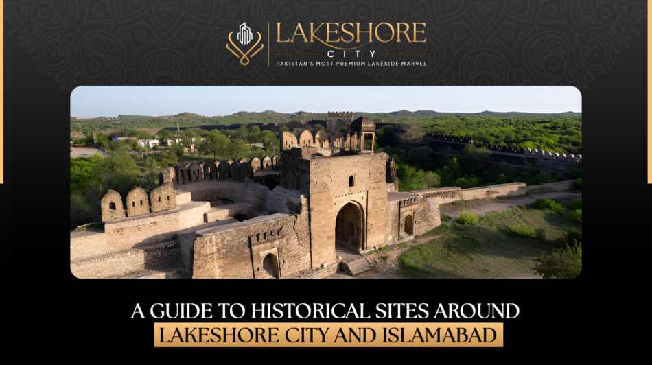 A Guide to Historical Sites Around Lakeshore City and Islamabad