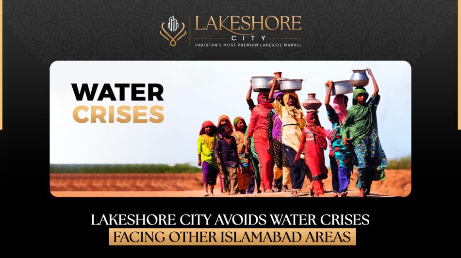 Lakeshore City Avoids Water Crises Facing Other Islamabad Areas