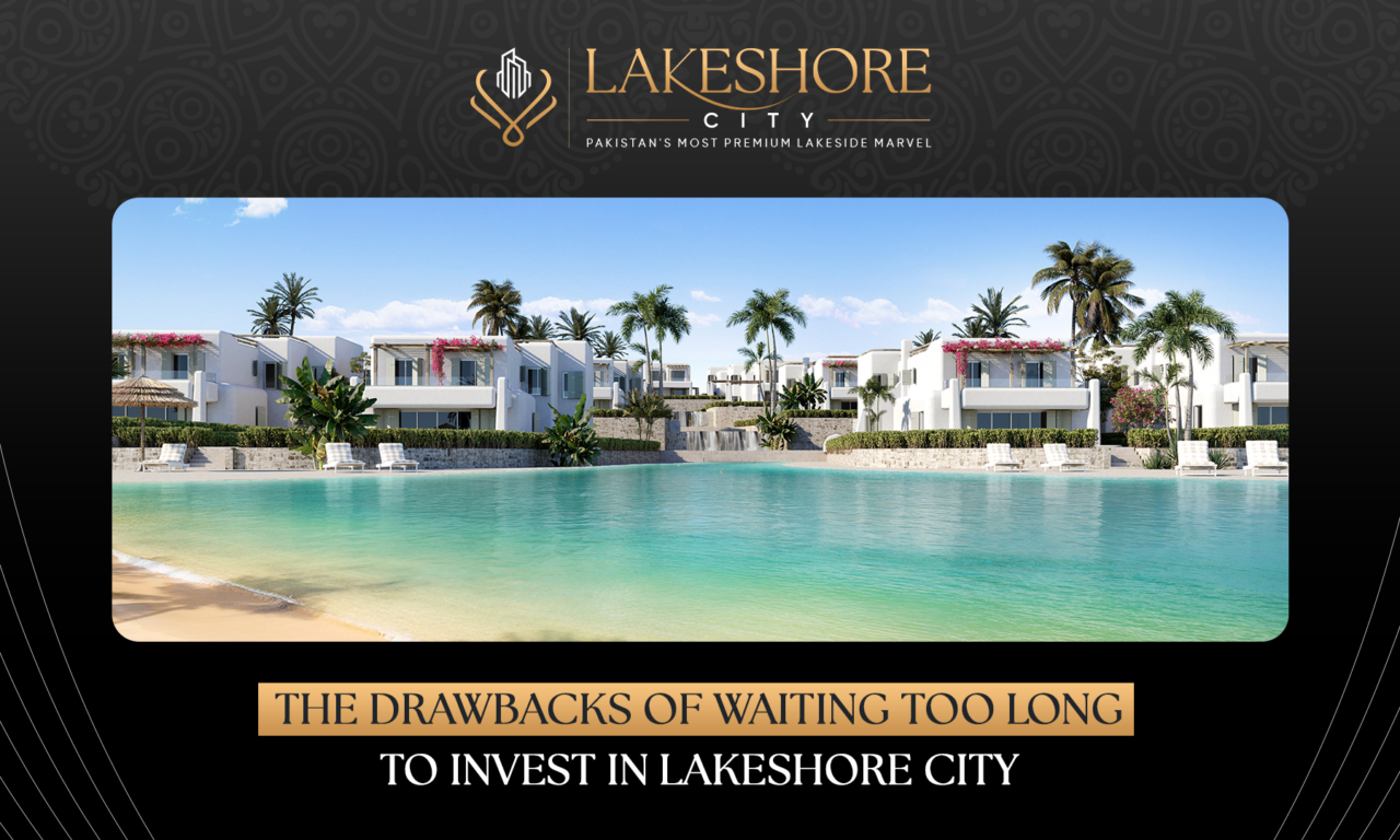 The Drawbacks of Waiting Too Long to Invest in Lakeshore City