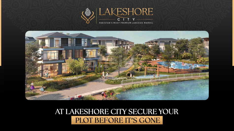 At Lakeshore City Secure Your Plot Before It’s Gone