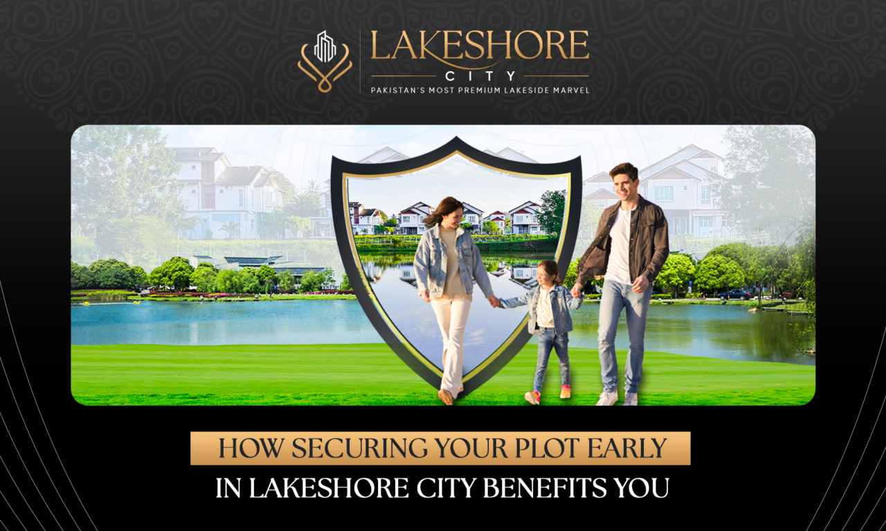 How Securing Your Plot Early in Lakeshore City Benefits You