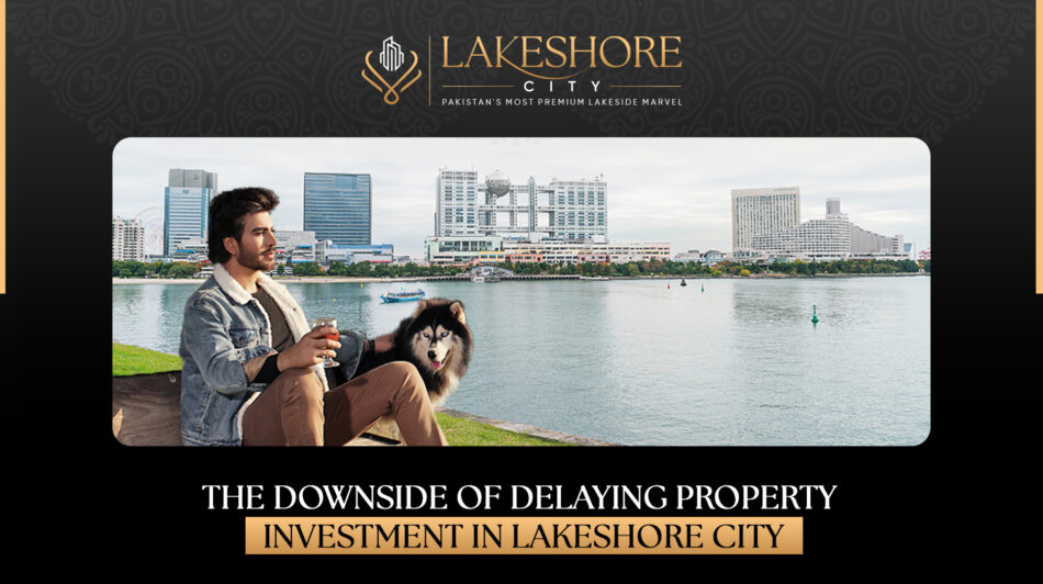 The Downside of Delaying Property Investment in Lakeshore City