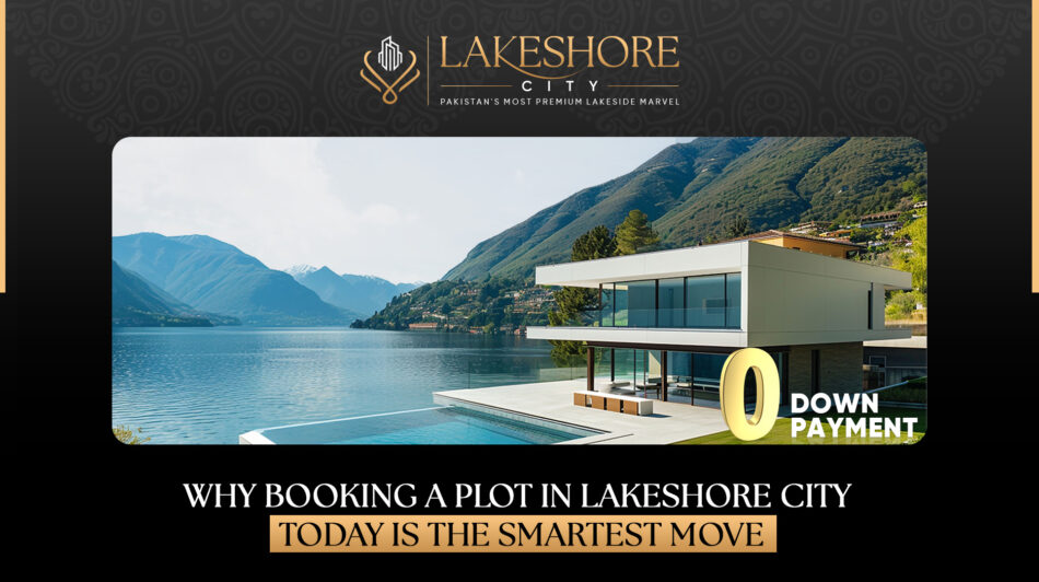 Why Booking a Plot in Lakeshore City Today Is the Smartest Move