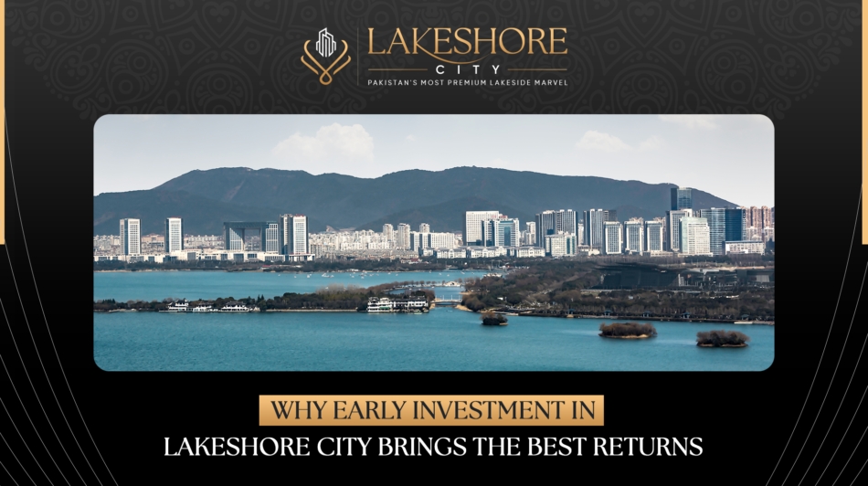 Why Early Investment in Lakeshore City Brings the Best Returns