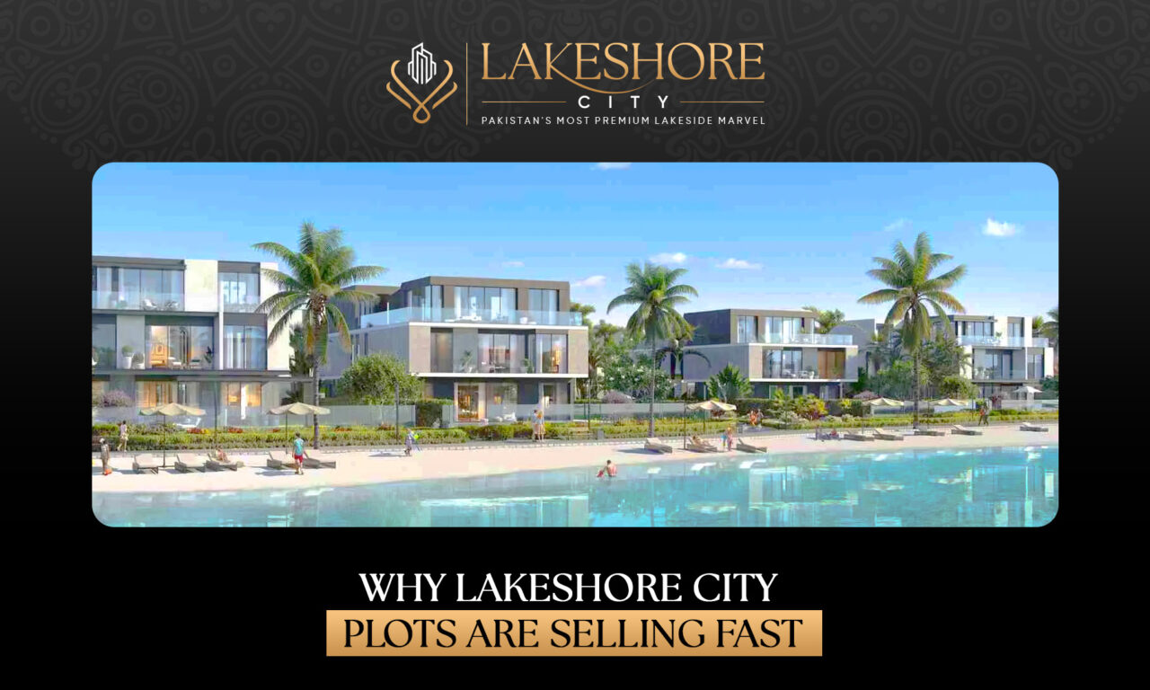 Why Lakeshore City Plots Are Selling Fast