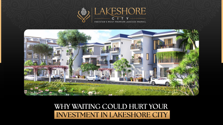 Why Waiting Could Hurt Your Investment in Lakeshore City