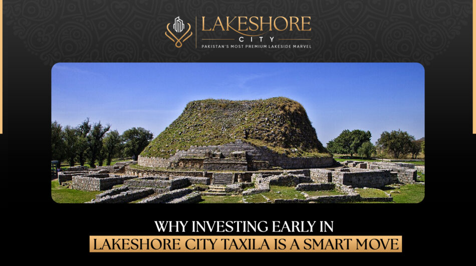 Why Investing Early in Lakeshore City Taxila Is a Smart Move