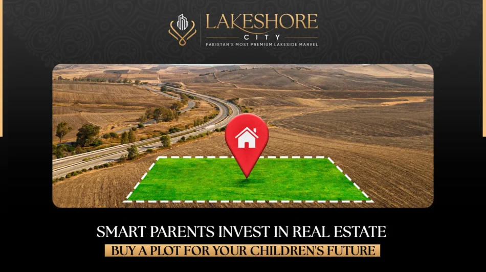 Smart Parents Invest in Real Estate: Buy Plot for Children’s Future