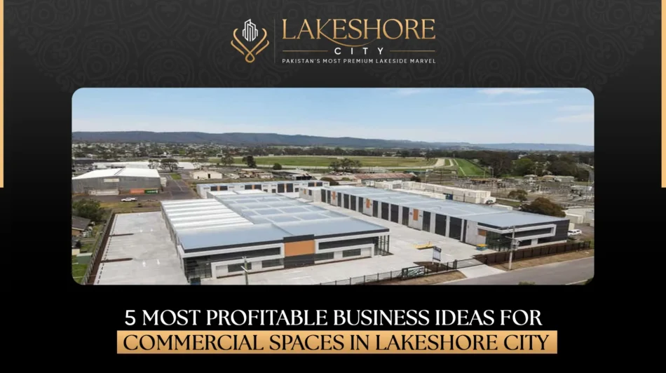 5 Most Profitable Business Ideas for Commercial Spaces in Lakeshore City