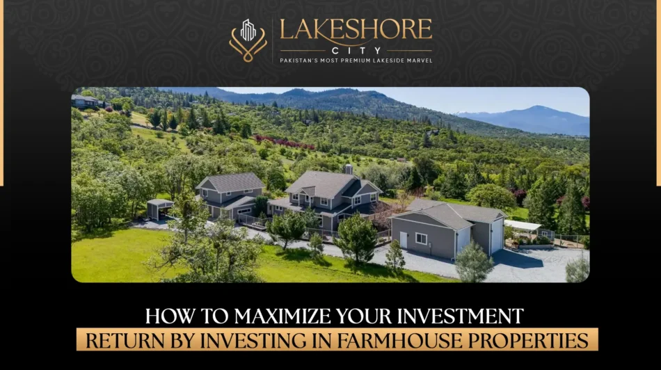 How to Maximize Your Investment Return by Investing in Farmhouse Properties