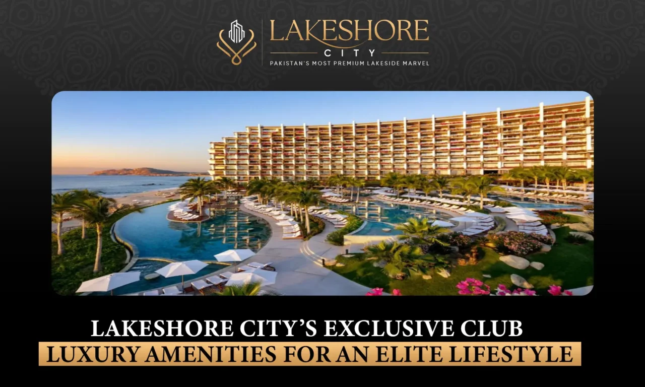 Lakeshore City’s Exclusive Club: Luxury Amenities for an Elite Lifestyle