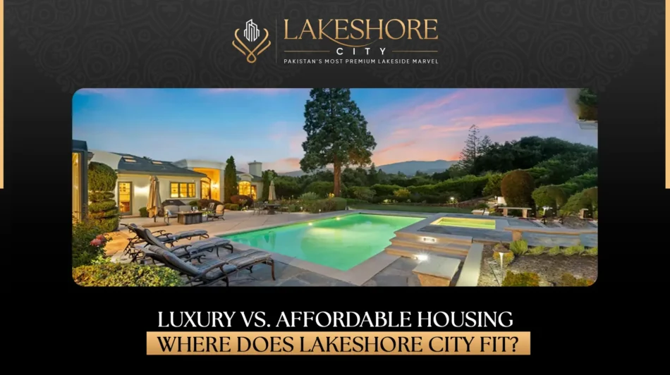 Luxury vs. Affordable Housing: Where Does Lakeshore City Fit?