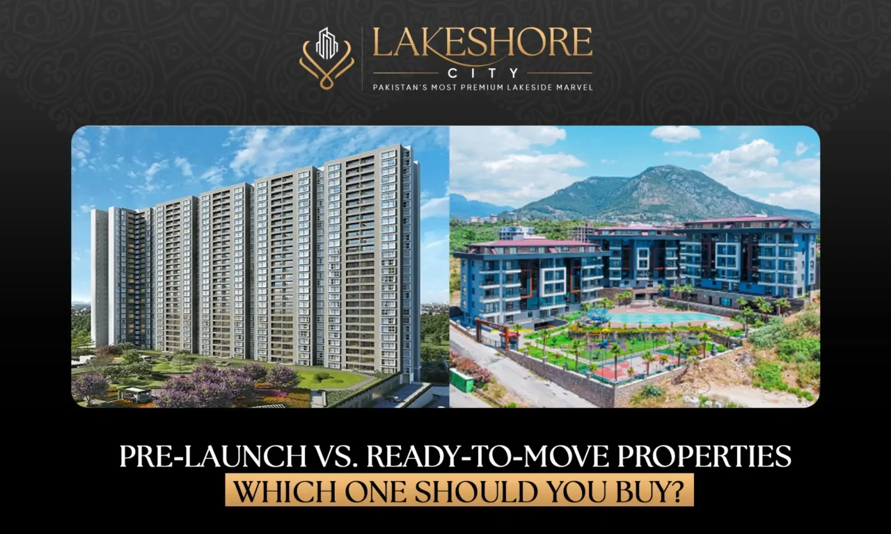 Pre-Launch vs. Ready-to-Move Properties: Which One Should You Buy?
