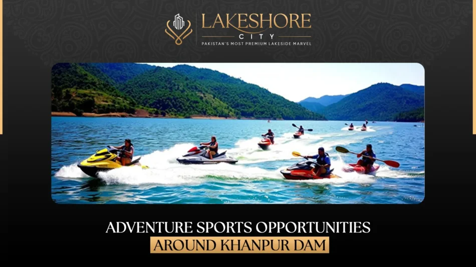 Adventure Sports Opportunities Around Khanpur Dam