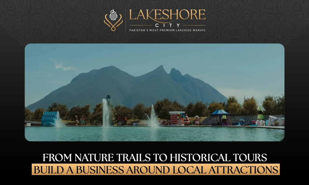From Nature Trails to Historical Tours: Build a Business Around Local Attractions