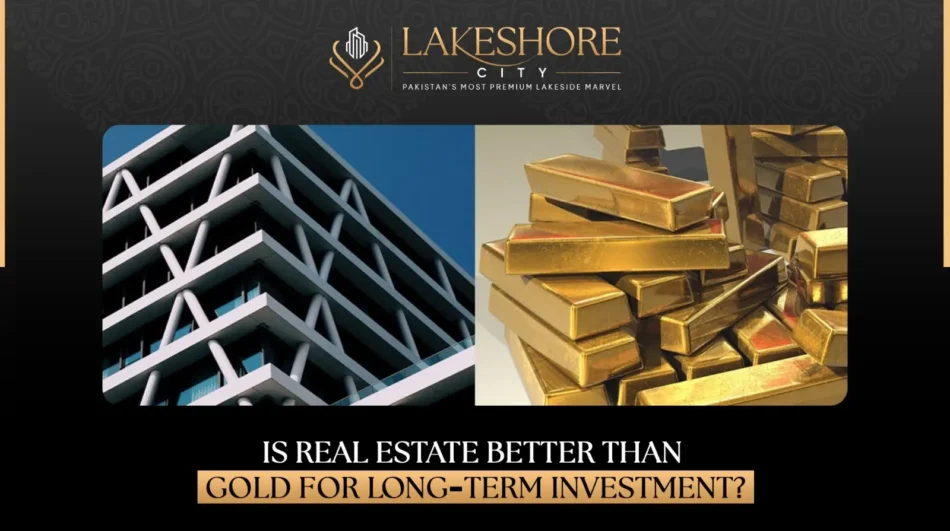 Is Real Estate Better Than Gold for Long-Term Investment?