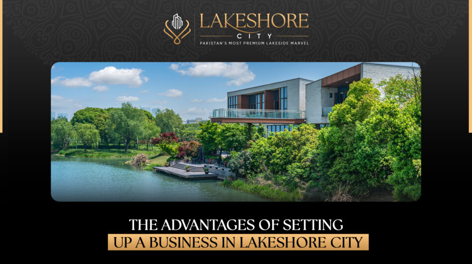 The Advantages of Setting Up a Business in Lakeshore City