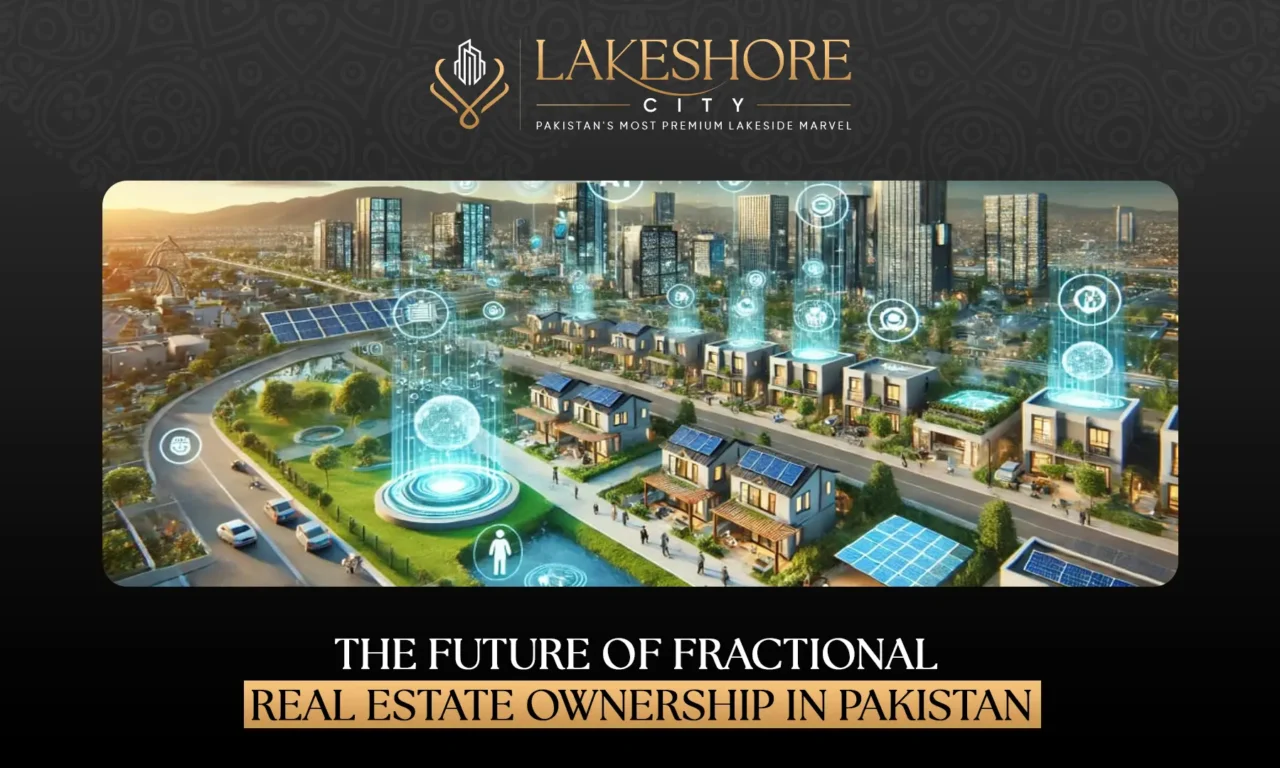 The Future of Fractional Real Estate Ownership in Pakistan