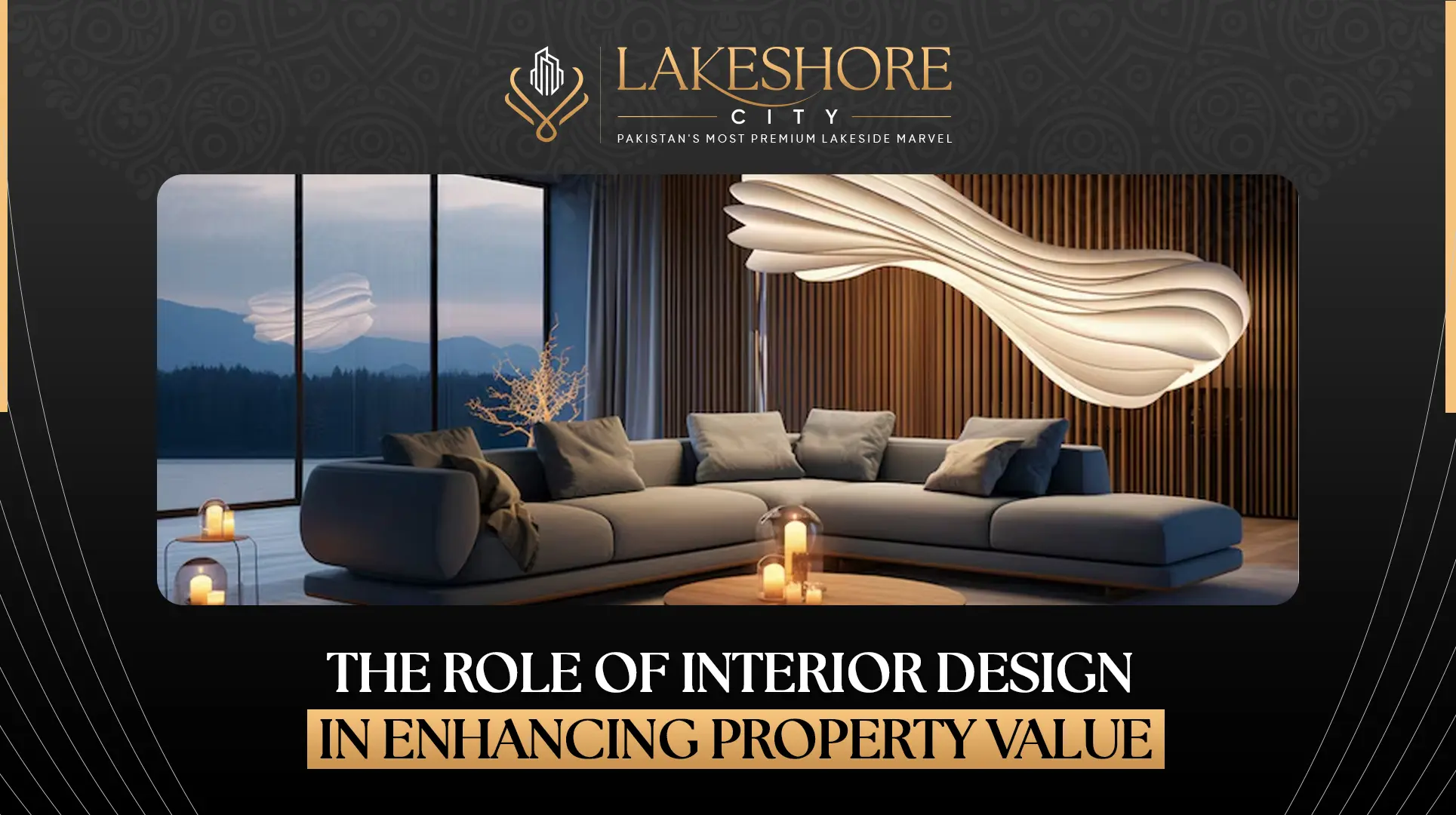 The Role of Interior Design in Enhancing Property Value - Lakeshore City