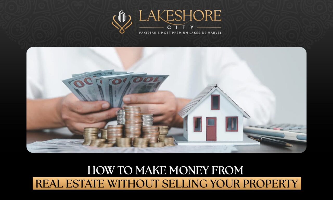 How to Make Money from Real Estate Without Selling Your Property