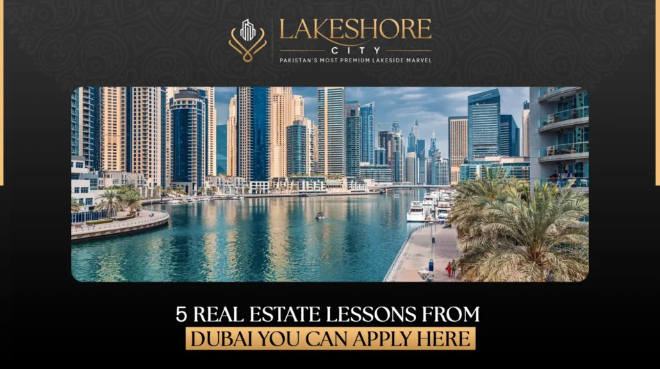5 Real Estate Lessons from Dubai You Can Apply Here