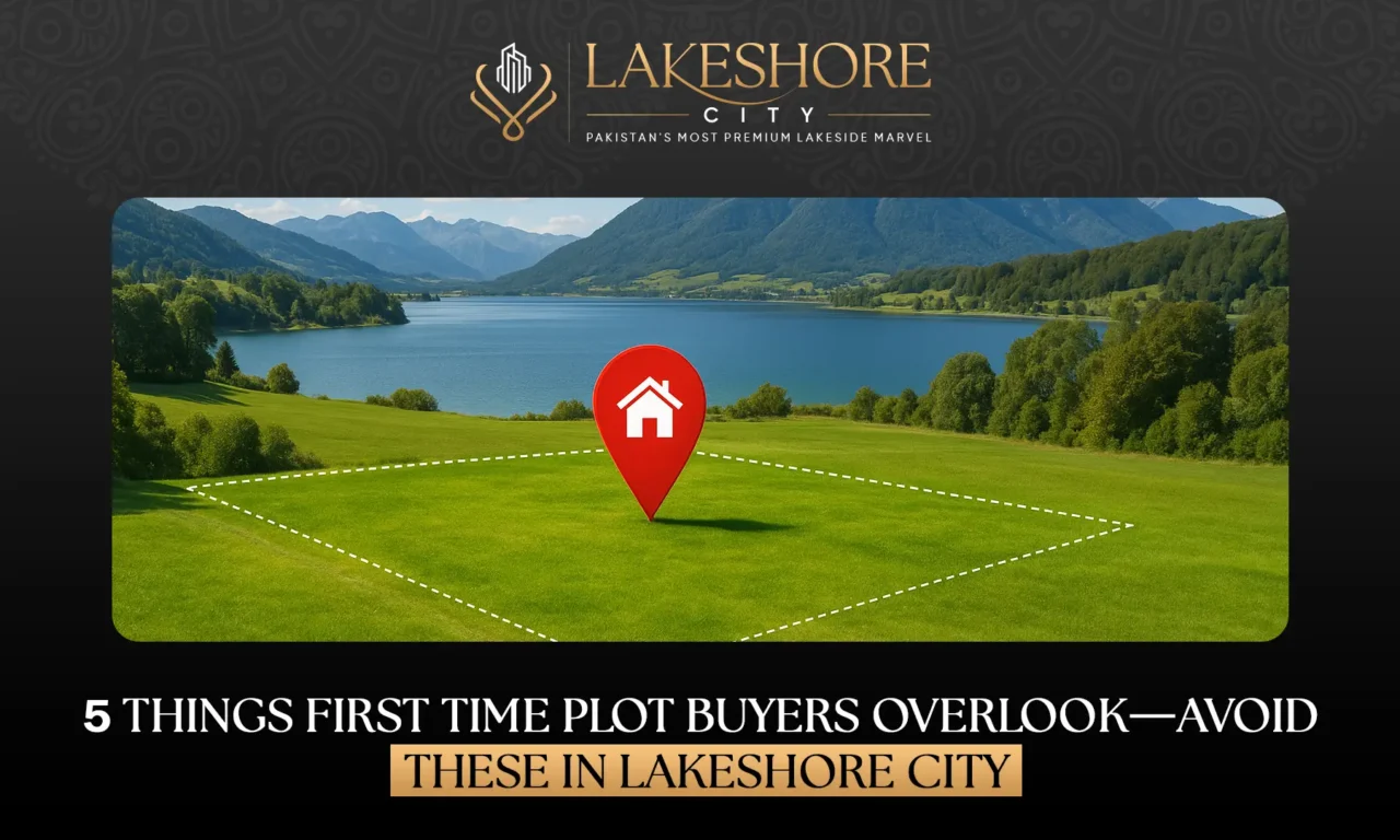 5 Things First-Time Plot Buyers Overlook—Avoid These in Lakeshore City
