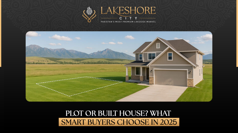 Plot or Built House? What Smart Buyers Choose in 2025