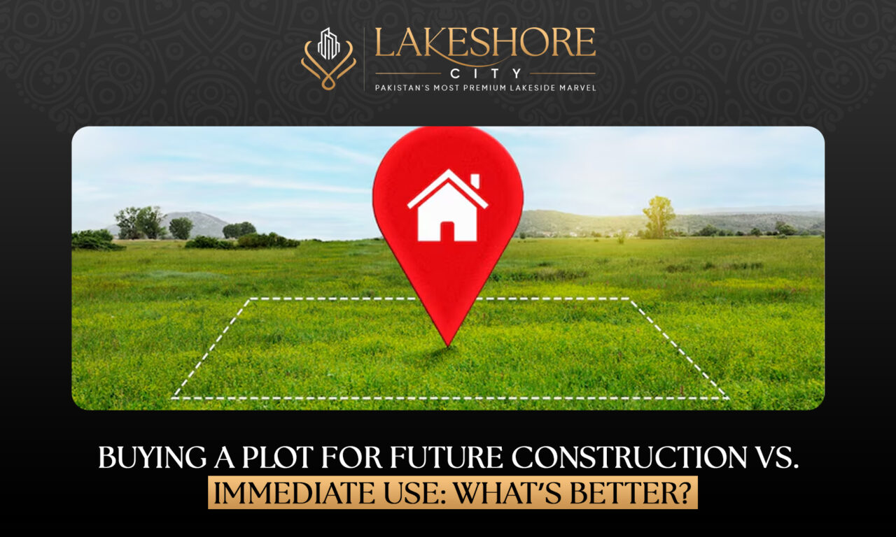 Buying a Plot for Future Construction vs. Immediate Use: What’s Better?