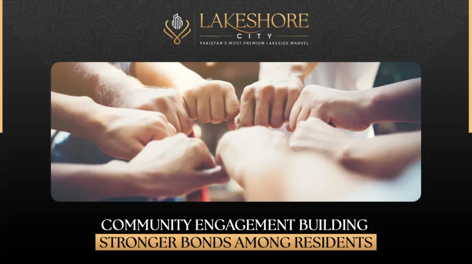Community Engagement: Building Stronger Bonds Among Residents