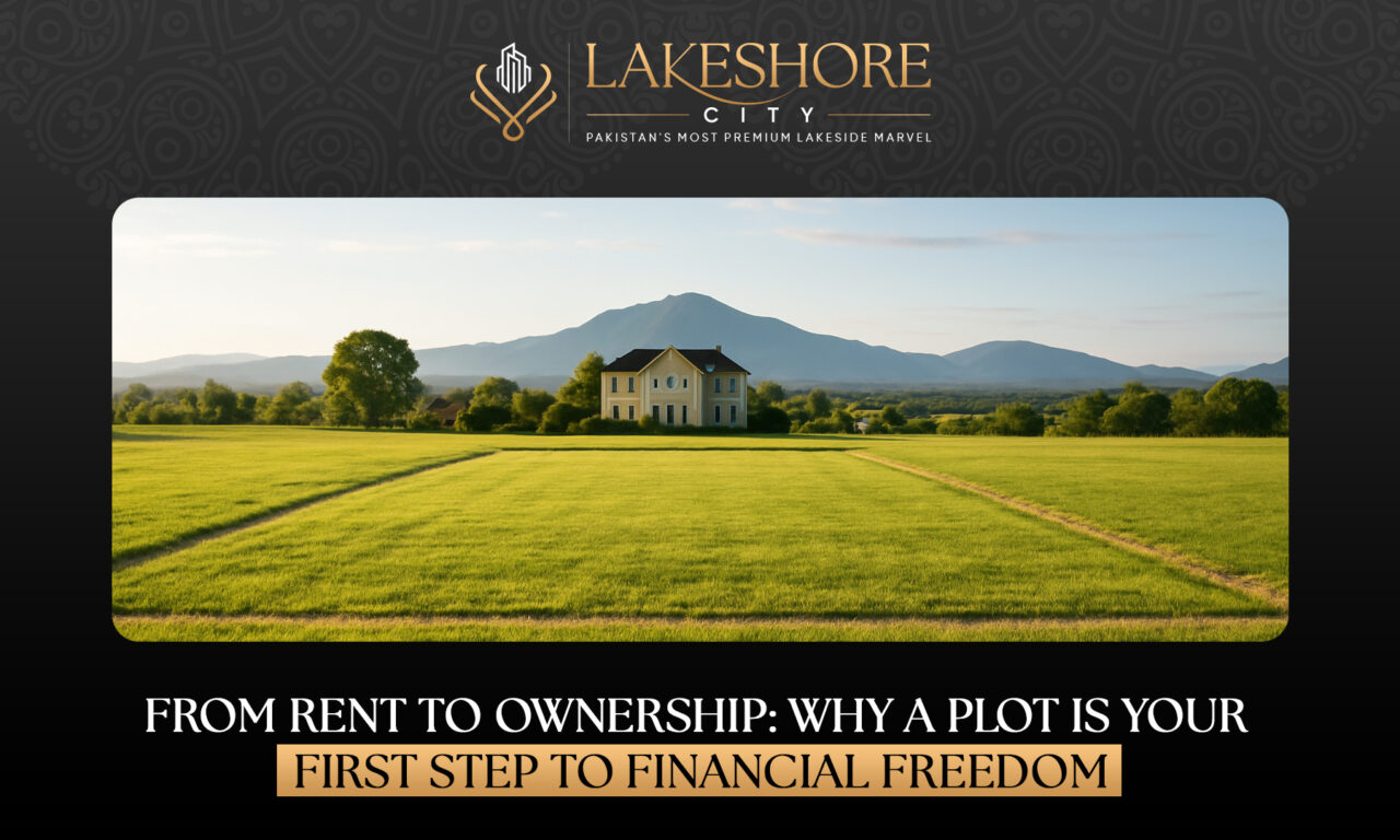 From Rent to Ownership: Why a Plot Is Your First Step to Financial Freedom
