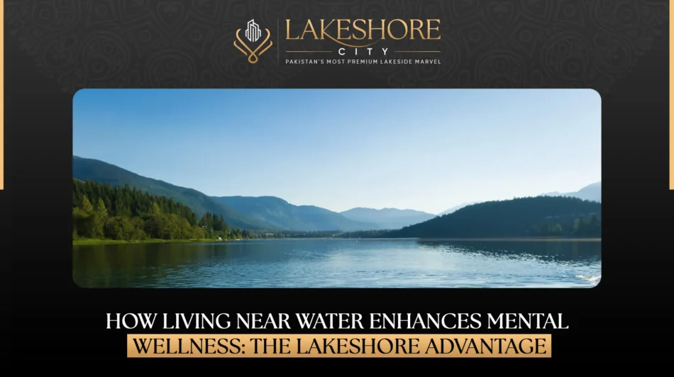 How Living Near Water Enhances Mental Wellness: The Lakeshore Advantage