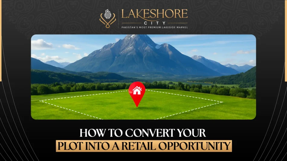 How to Convert Your Plot into a Retail Opportunity