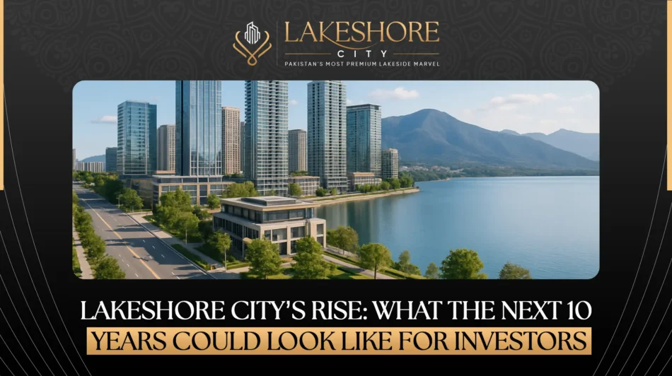 Lakeshore City’s Rise: What the Next 10 Years Could Look Like for Investors