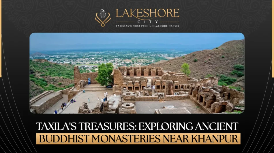 Taxila’s Treasures: Exploring Ancient Buddhist Monasteries Near Khanpur