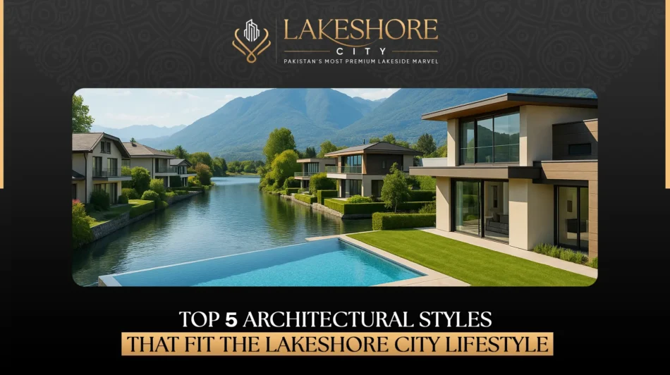 Top 5 Architectural Styles That Fit the Lakeshore City Lifestyle