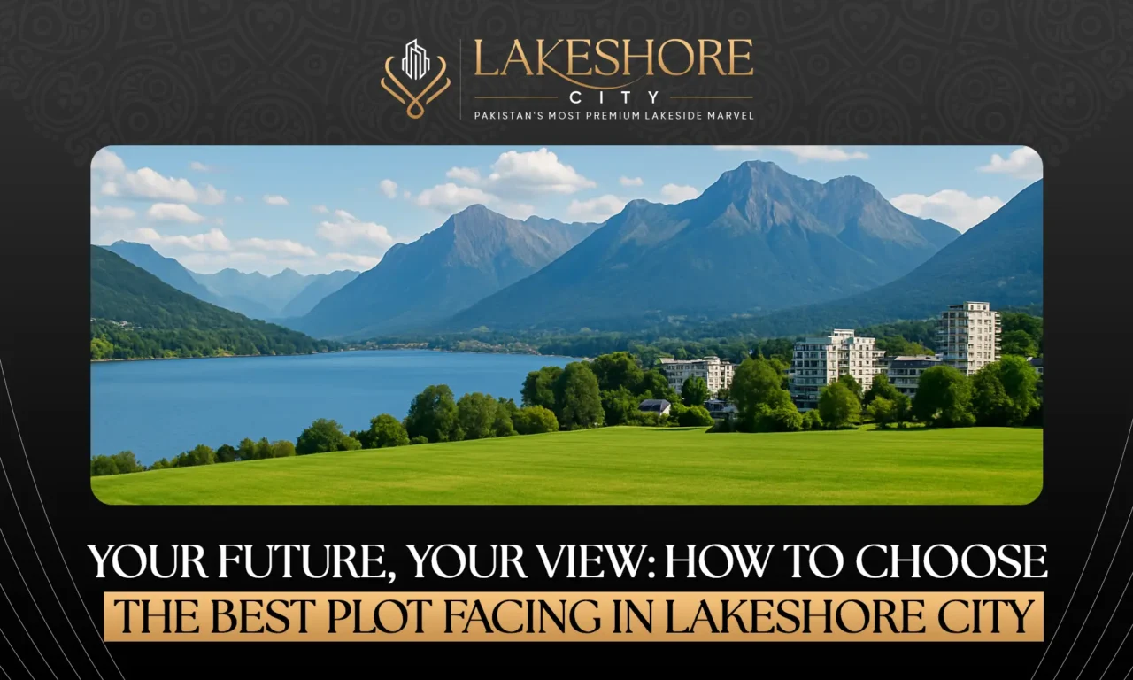 Your Future, Your View: How to Choose the Best Plot Facing in Lakeshore City