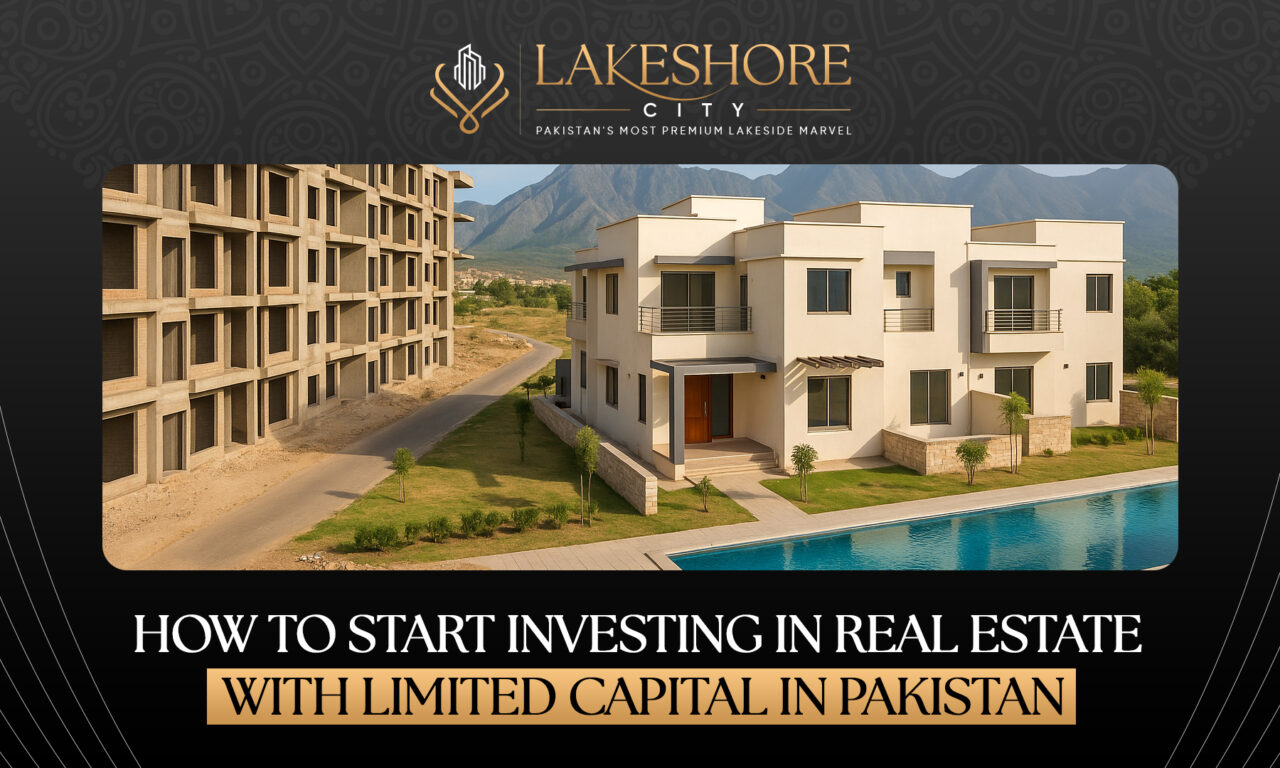 How to Start Investing in Real Estate with Limited Capital in Pakistan